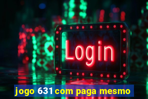 jogo 631 com paga mesmo